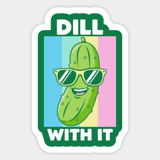 Dill With It Sticker